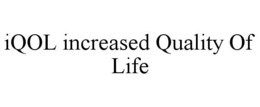 IQOL INCREASED QUALITY OF LIFE trademark