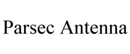 PARSEC ANTENNA trademark