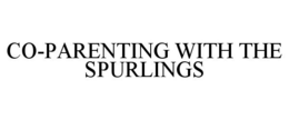 CO-PARENTING WITH THE SPURLINGS trademark