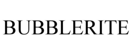 BUBBLERITE trademark
