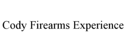 CODY FIREARMS EXPERIENCE trademark