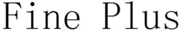 FINE PLUS trademark
