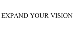 EXPAND YOUR VISION trademark