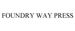 FOUNDRY WAY PRESS trademark