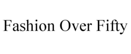 FASHION OVER FIFTY trademark