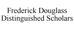 FREDERICK DOUGLASS DISTINGUISHED SCHOLARS trademark