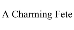 A CHARMING FETE trademark