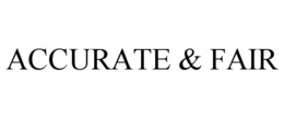ACCURATE & FAIR trademark