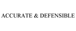 ACCURATE & DEFENSIBLE trademark
