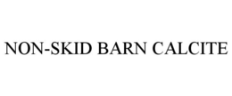 NON-SKID BARN CALCITE trademark
