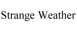 STRANGE WEATHER trademark