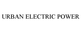 URBAN ELECTRIC POWER trademark