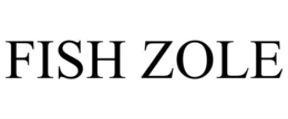 FISH ZOLE trademark