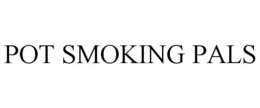 POT SMOKING PALS trademark