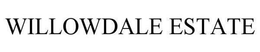 WILLOWDALE ESTATE trademark
