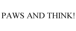 PAWS AND THINK! trademark