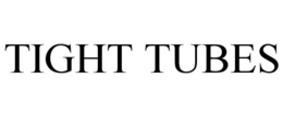 TIGHT TUBES trademark