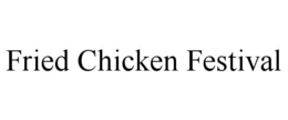 FRIED CHICKEN FESTIVAL trademark