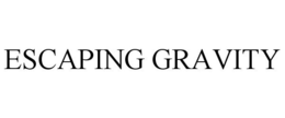 ESCAPING GRAVITY trademark
