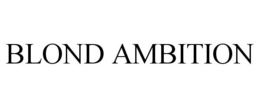 BLOND AMBITION trademark