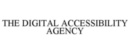 THE DIGITAL ACCESSIBILITY AGENCY trademark