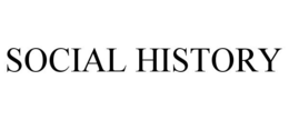 SOCIAL HISTORY trademark