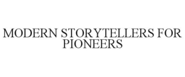 MODERN STORYTELLERS FOR PIONEERS trademark