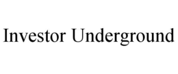 INVESTOR UNDERGROUND trademark