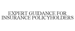 EXPERT GUIDANCE FOR INSURANCE POLICYHOLDERS trademark