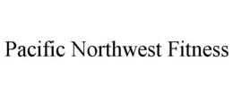 PACIFIC NORTHWEST FITNESS trademark