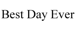 BEST DAY EVER trademark