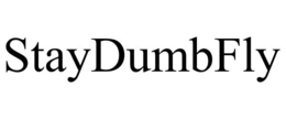 STAYDUMBFLY trademark