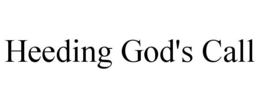 HEEDING GOD'S CALL trademark