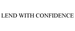 LEND WITH CONFIDENCE trademark