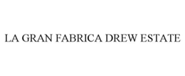 LA GRAN FABRICA DREW ESTATE trademark