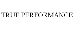 TRUE PERFORMANCE trademark