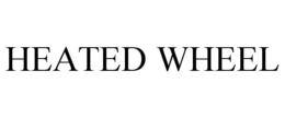 HEATED WHEEL trademark