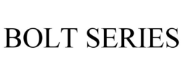 BOLT SERIES trademark