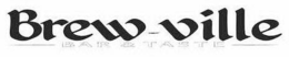 BREW-VILLE BAR AND TASTE trademark