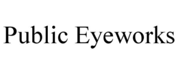 PUBLIC EYEWORKS trademark