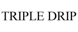 TRIPLE DRIP trademark