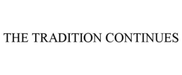THE TRADITION CONTINUES trademark