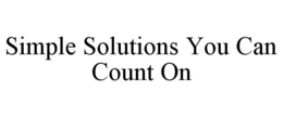 SIMPLE SOLUTIONS YOU CAN COUNT ON trademark
