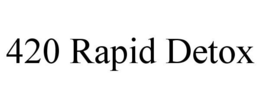 420 RAPID DETOX trademark
