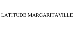 LATITUDE MARGARITAVILLE trademark