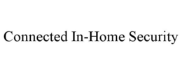 CONNECTED IN-HOME SECURITY trademark