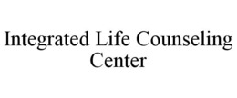 INTEGRATED LIFE COUNSELING CENTER trademark