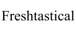 FRESHTASTICAL trademark