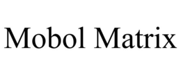 MOBOL MATRIX trademark