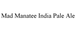 MAD MANATEE INDIA PALE ALE trademark